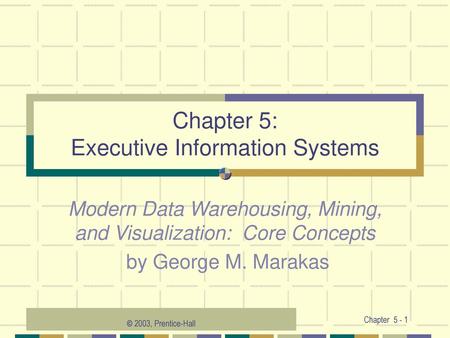 Chapter 5: Executive Information Systems