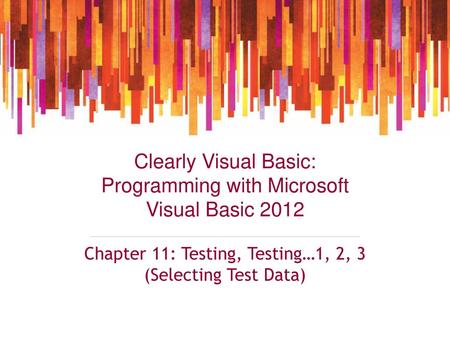 Chapter 11: Testing, Testing…1, 2, 3