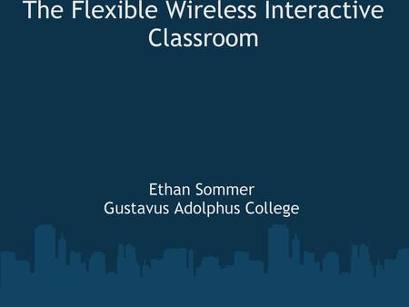 The Flexible Wireless Interactive Classroom