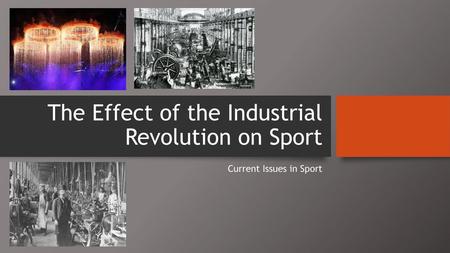 The Effect of the Industrial Revolution on Sport