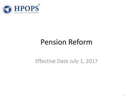 Pension Reform Effective Date July 1, 2017.