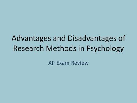 Advantages and Disadvantages of Research Methods in Psychology