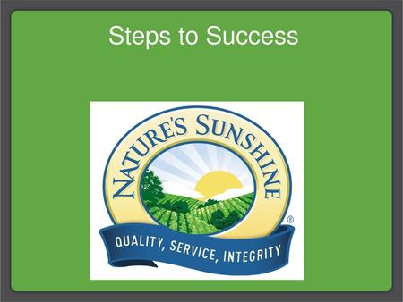 Steps to Success … message in slide … sorry about the ugly color, need to cover up the logo beneath.. Example on the next page.