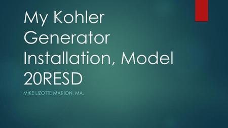 My Kohler Generator Installation, Model 20RESD