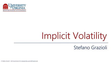 Implicit Volatility Stefano Grazioli.