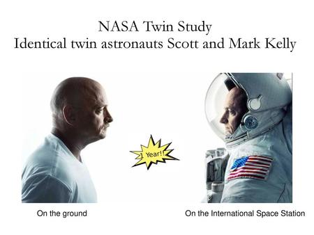 NASA Twin Study Identical twin astronauts Scott and Mark Kelly