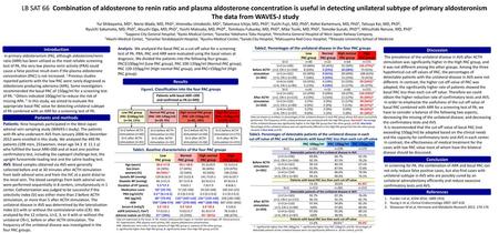 LB SAT 66 Combination of aldosterone to renin ratio and plasma aldosterone concentration is useful in detecting unilateral subtype of primary aldosteronism.