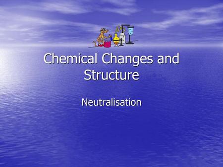 Chemical Changes and Structure