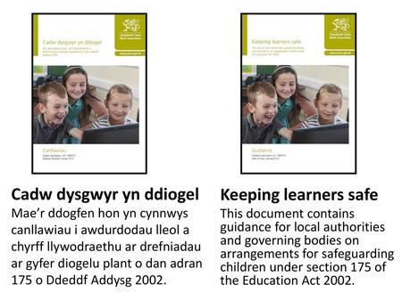 Cadw dysgwyr yn ddiogel Mae’r ddogfen hon yn cynnwys canllawiau i awdurdodau lleol a chyrff llywodraethu ar drefniadau ar gyfer diogelu.