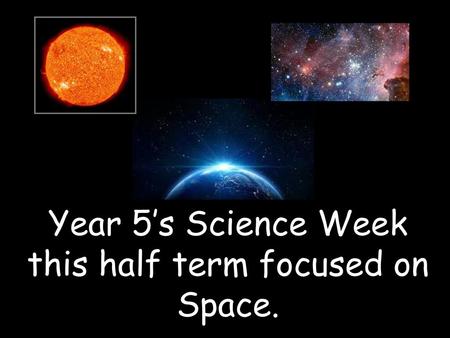 Year 5’s Science Week this half term focused on Space.