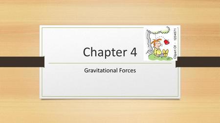 Chapter 4 Gravitational Forces.