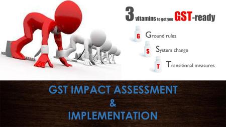 GST IN INDIA PROGRESS SO FAR FEATURES OF GST BROAD ARCHITECTURE