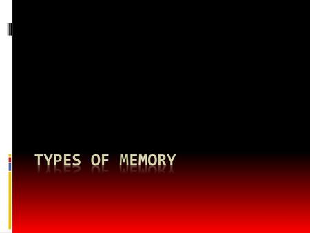 TYPES OF MEMORY.