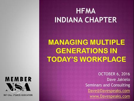 MANAGING MULTIPLE GENERATIONS IN TODAY’S WORKPLACE