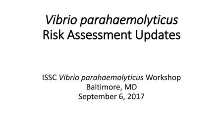 Vibrio parahaemolyticus Risk Assessment Updates