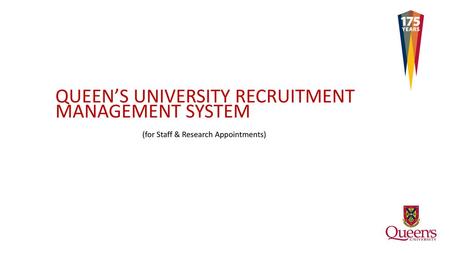 QUEEN’S UNIVERSITY RECRUITMENT MANAGEMENT SYSTEM