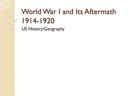 World War I and Its Aftermath