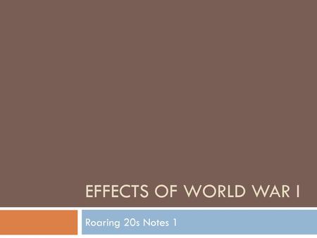 Effects of World War I Roaring 20s Notes 1.