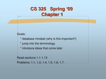 CS 325 Spring ‘09 Chapter 1 Goals: