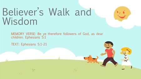 Believer’s Walk and Wisdom