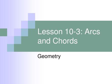 Lesson 10-3: Arcs and Chords