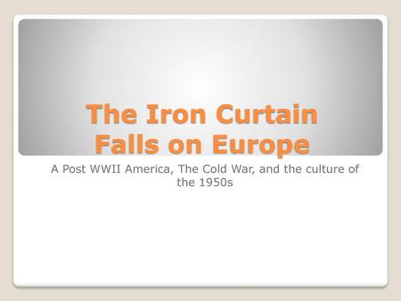 The Iron Curtain Falls on Europe