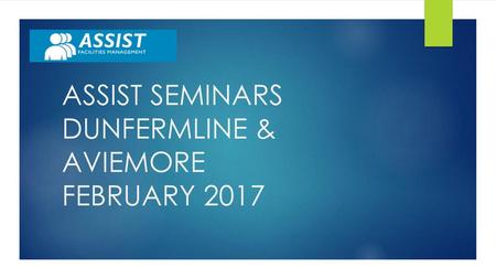 ASSIST SEMINARS DUNFERMLINE & AVIEMORE FEBRUARY 2017