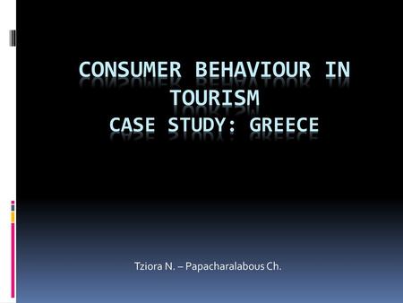 Consumer behaviour in tourism Case study: Greece