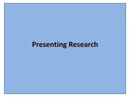 Presenting Research.