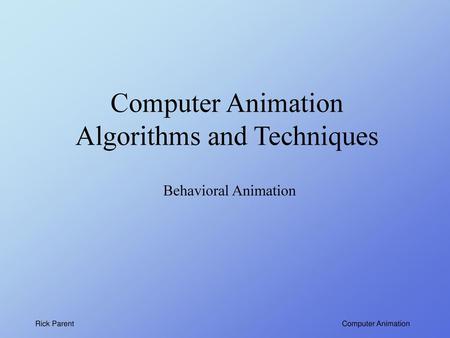 Computer Animation Algorithms and Techniques