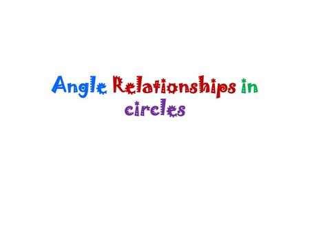 Angle Relationships in circles