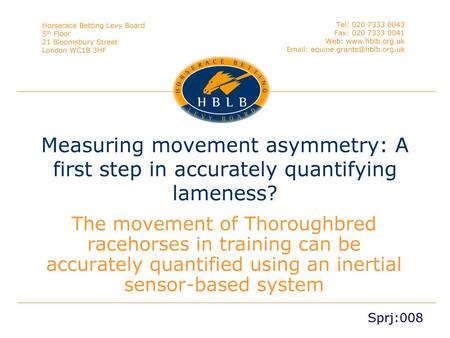 Measuring movement asymmetry: A first step in accurately quantifying lameness? The movement of Thoroughbred racehorses in training can be accurately quantified.