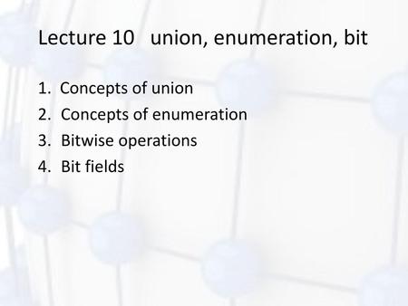 Lecture 10 union, enumeration, bit