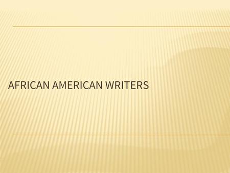 AFRICAN AMERICAN WRITERS