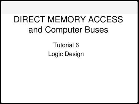 DIRECT MEMORY ACCESS and Computer Buses