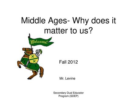 Middle Ages- Why does it matter to us?