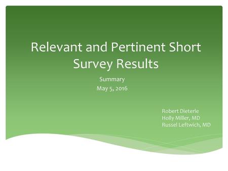 Relevant and Pertinent Short Survey Results