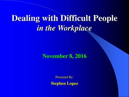 Dealing with Difficult People