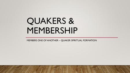 Members One of another – Quaker spiritual formation