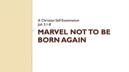 Marvel Not to Be Born Again