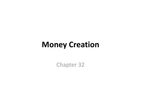 Money Creation Chapter 32.