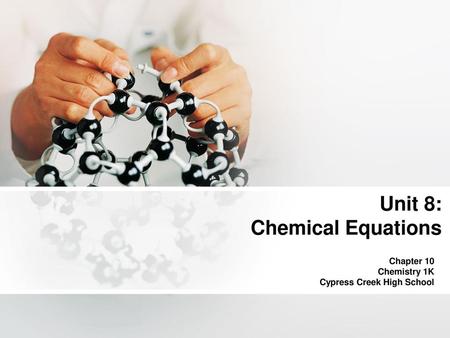 Unit 8: Chemical Equations