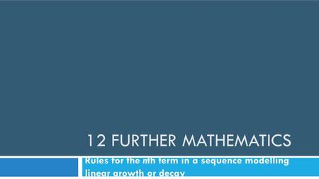 Rules for the nth term in a sequence modelling linear growth or decay