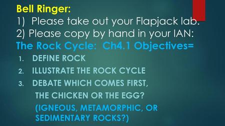 Bell Ringer: 1) Please take out your Flapjack lab