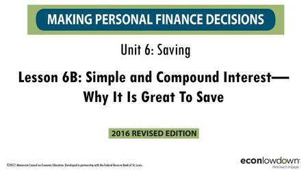 Lesson 6B: Simple and Compound Interest— Why It Is Great To Save