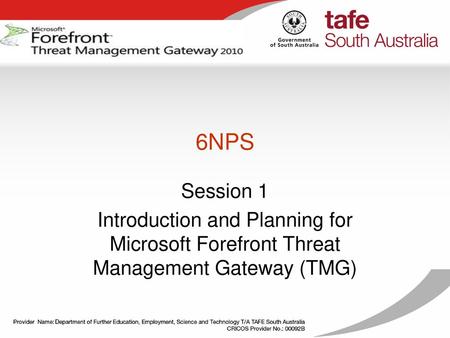 6NPS Session 1 Introduction and Planning for Microsoft Forefront Threat Management Gateway (TMG)