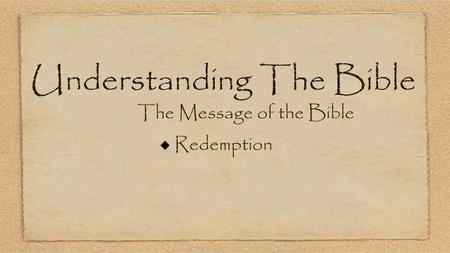 Understanding The Bible The Message of the Bible Redemption