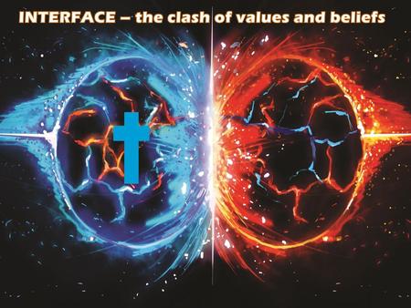 INTERFACE – the clash of values and beliefs