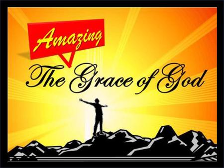 G R A C E Ephesians 2:8-9 “For by grace you have been saved through faith, and that not of yourselves; it is the gift of God, not of works, lest anyone.