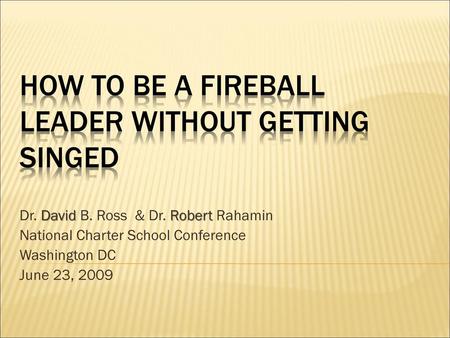 How to be a fireball leader without getting singed